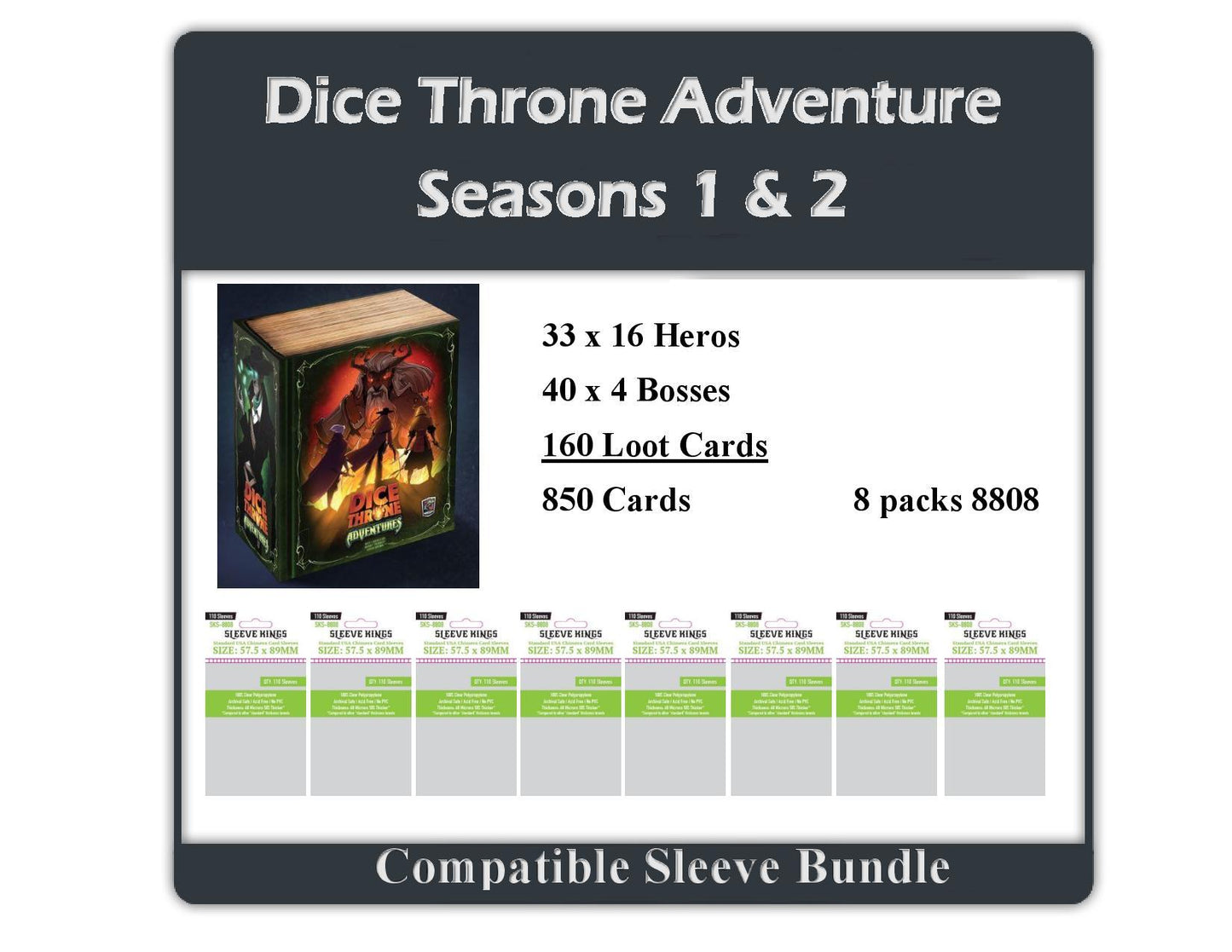 "Dice Throne Adventures (Season 1 & 2)" 33x16 heroes + 40x4 bosses + 160 loot cards = 850 Cards (8808 X 8)